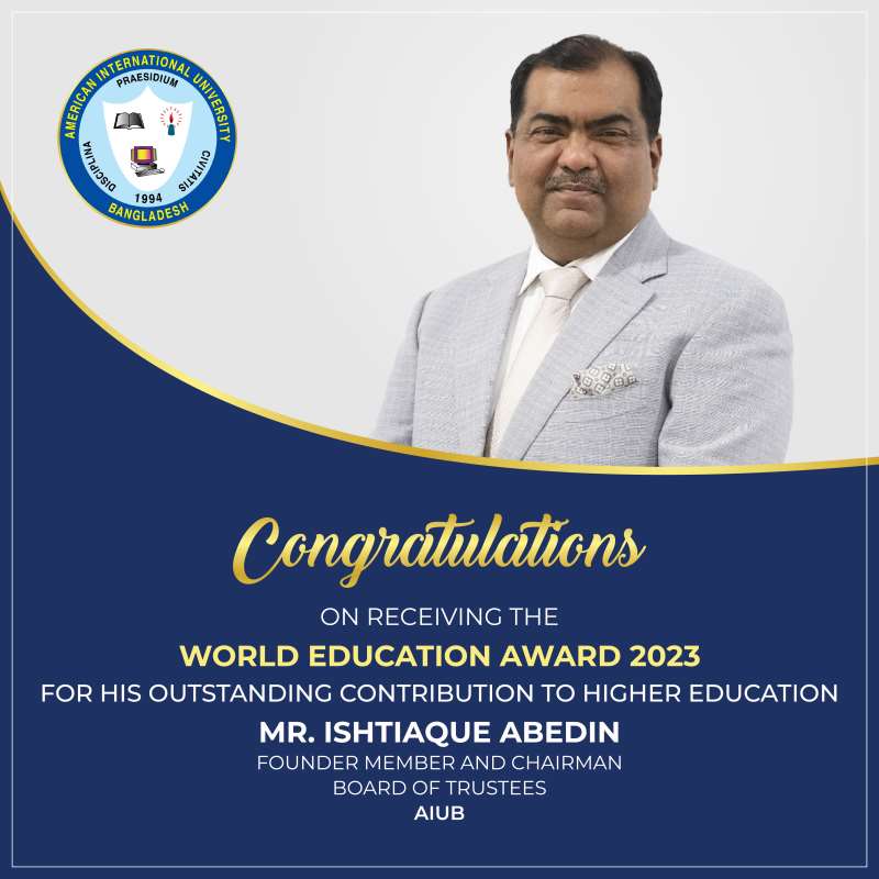 Ishtiaque Abedin Chairman of AIUB was honored with the “World Education Award 2023” 