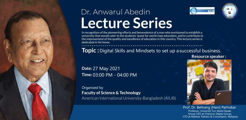 Dr. Anwarul Abedin Lecture Series “Digital Skills and Mindset to set up a successful Business”
